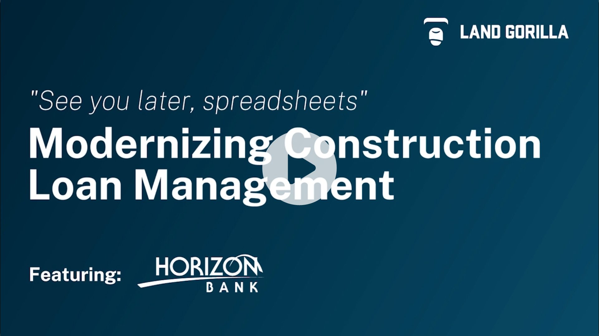 Horizon Bank and Land Gorilla Construction Lending Software