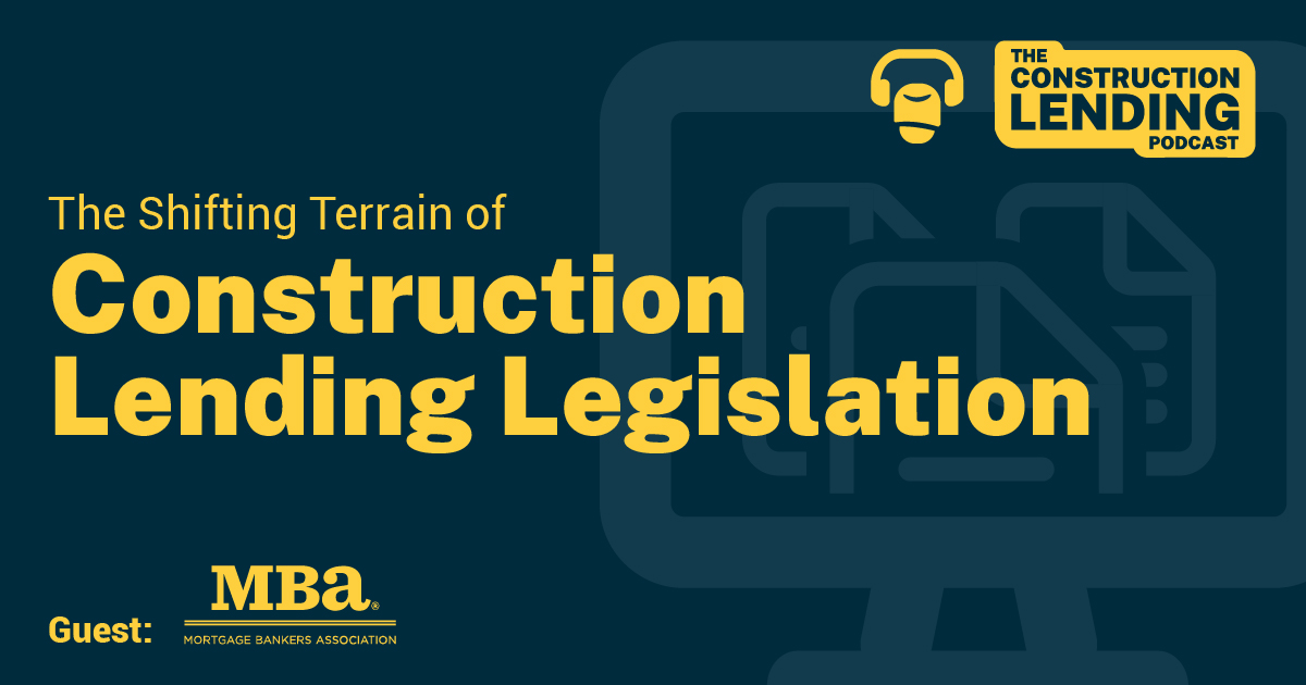 The Construction Lending Podcast with Matt Jones, Associate Vice President of Government Housing Finance with the Mortgage Bankers Association (MBA)
